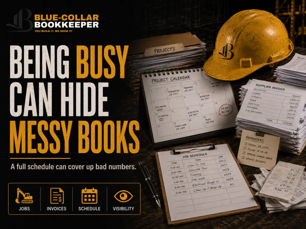 A construction helmet, papers, and a calendar on a desk with the text, Being busy can hide messy books for contractors. A full schedule can cover up bad numbers, and icons for jobs, invoices, schedule, and visibility.