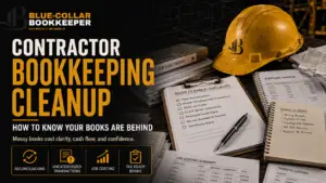 A contractors desk with a hard hat, calculator, clipboard checklist, and reports, promoting Blue-Collar Bookkeeper contractor bookkeeping cleanup services. Bold yellow and white text highlights bookkeeping issues.