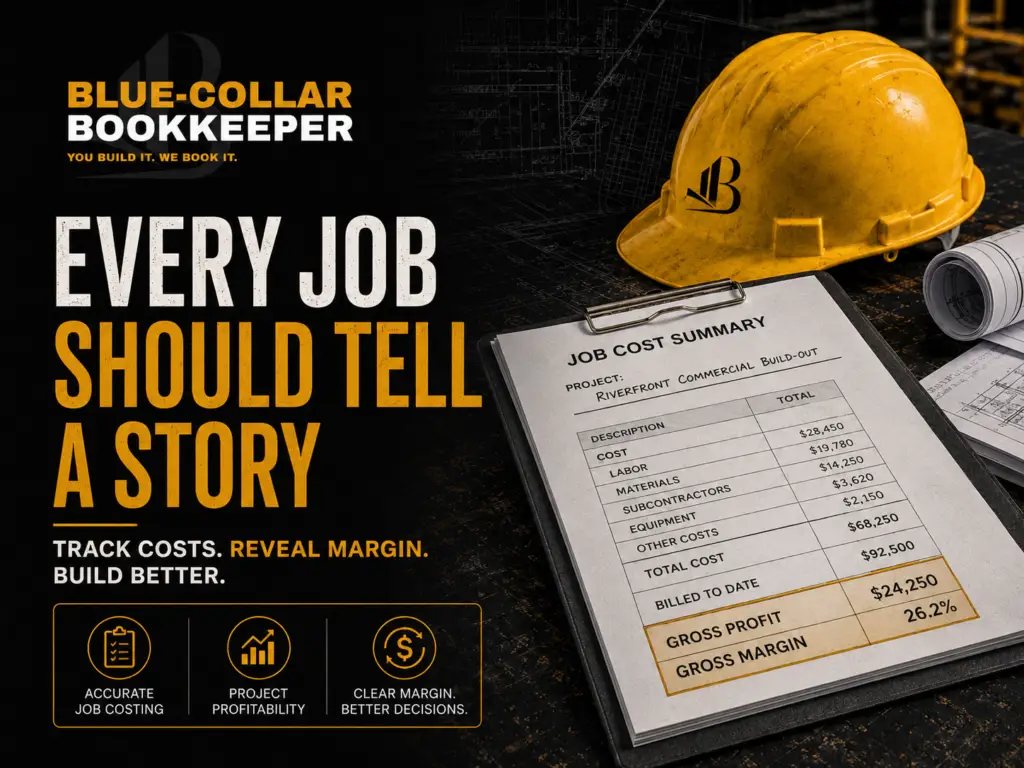 A construction helmet and a clipboard with a job cost summary sit on a desk. Text reads Every job should tell a story. Track costs. Reveal margin. Build better. Branding for Blue-Collar Bookkeeper is visible, highlighting expert job costing for contractors and reliable contractor bookkeeping solutions.
