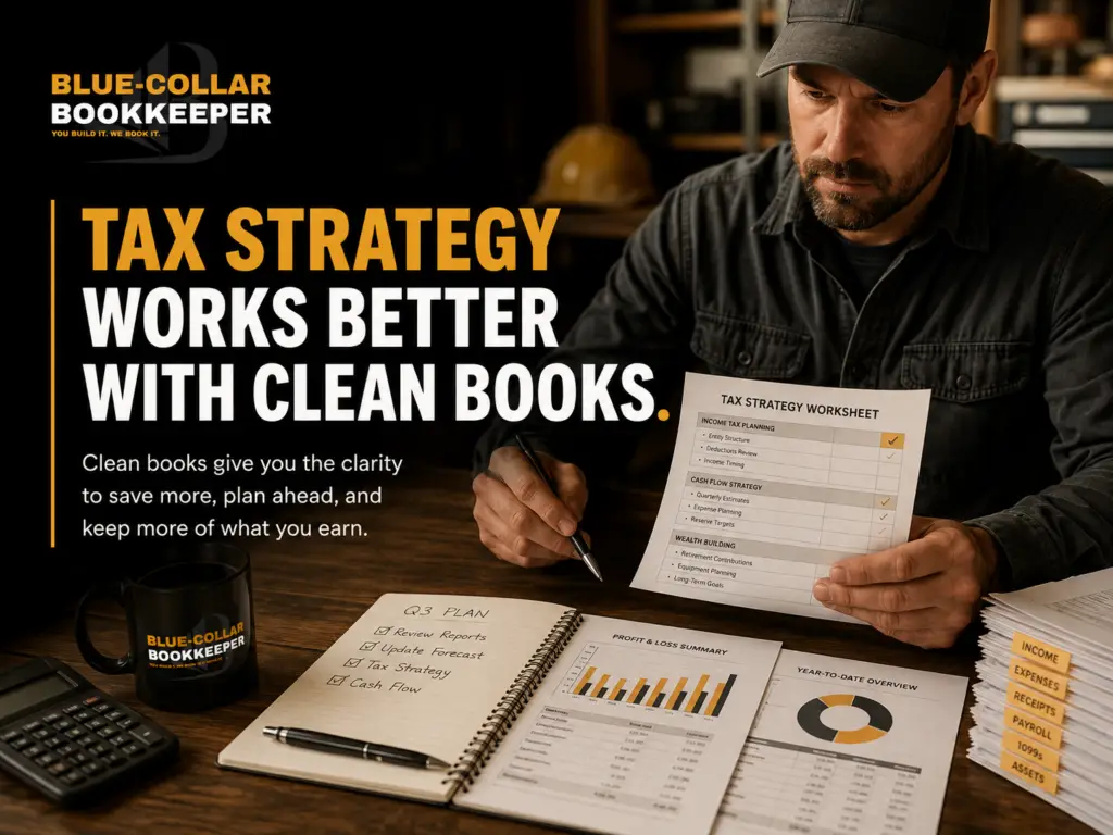 A man reviews tax documents at a desk with graphs, a notebook, and coffee. Text says, Tax strategy works better with clean books. Blue-Collar Bookkeeper branding is visible.