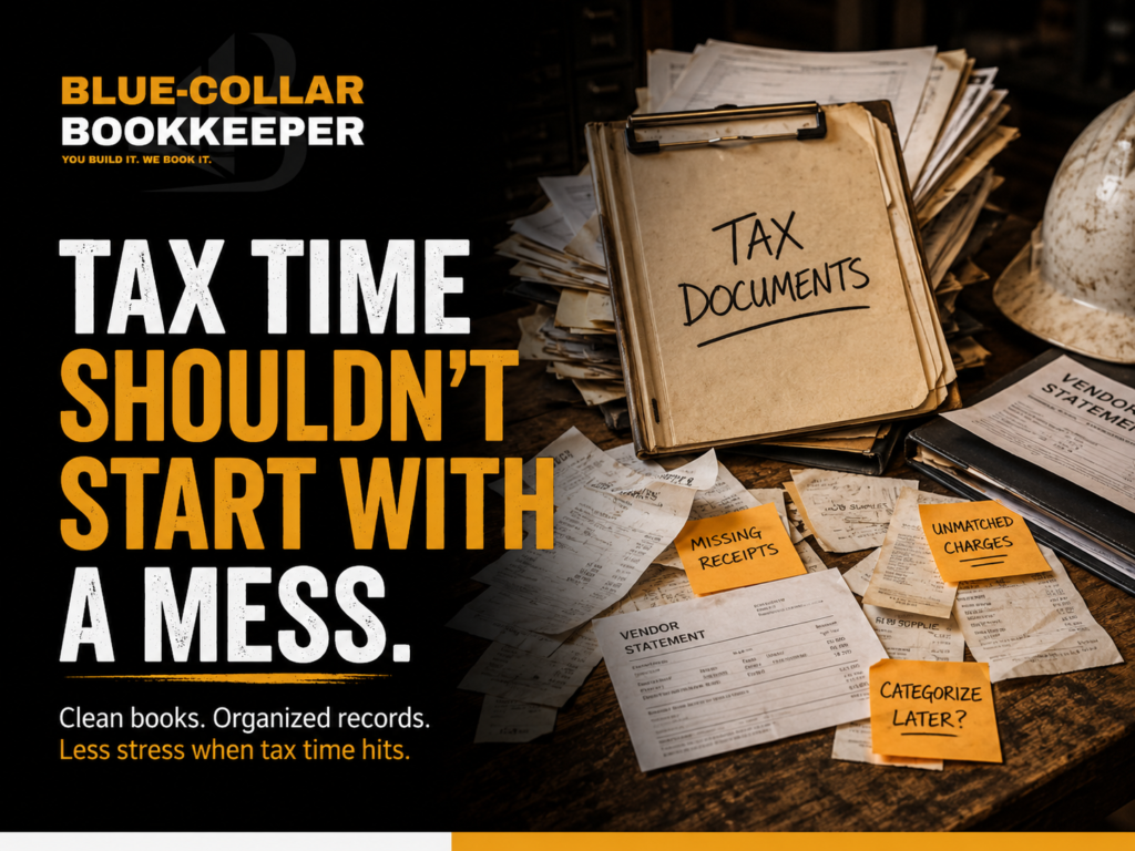 A cluttered desk with scattered tax documents, sticky notes, and receipts. Large text reads, Tax time shouldn’t start with a mess. Promoting organized bookkeeping and contractor tax preparation for a stress-free tax season.