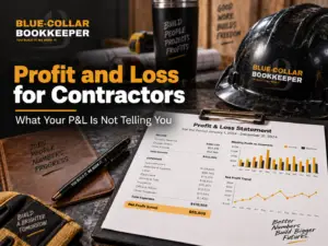 A desk with a Profit and Loss Statement, pen, coffee mug, hard hat, notepad, and clipboard—branded Blue-Collar Bookkeeper—emphasizes financial management for contractors. This scene highlights how understanding a profit and loss report for construction business is essential. Books and a motivational sign appear in the background, reinforcing the importance of tracking finances to ensure success.